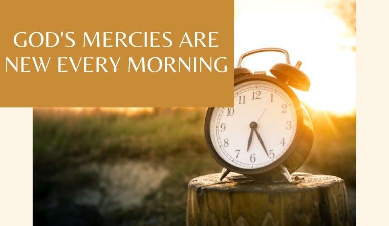 God’s Mercies Are New Every Morning