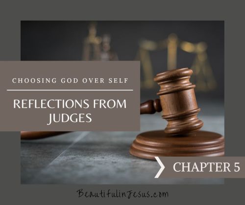 Reflections from Judges: Choosing God over Self: Chapter 5