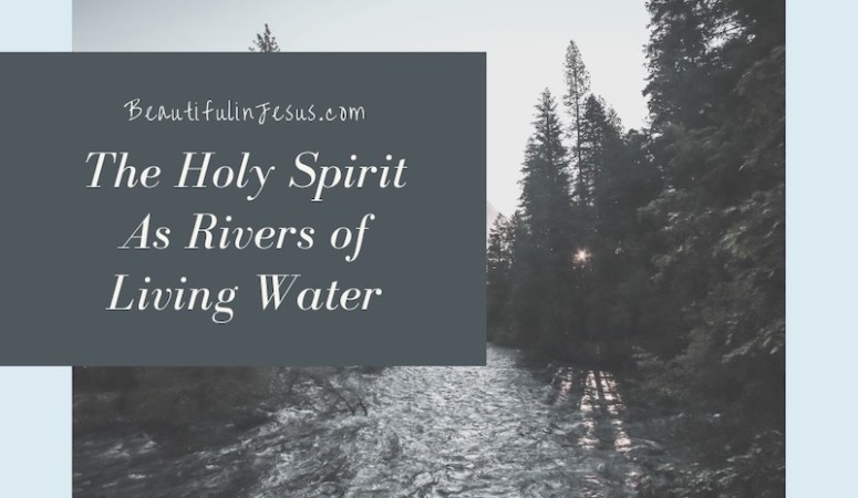 Rivers of Living Water: The Impact of the Holy Spirit