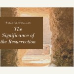 What is the Significance of the Resurrection of Jesus Christ? A Bible Study