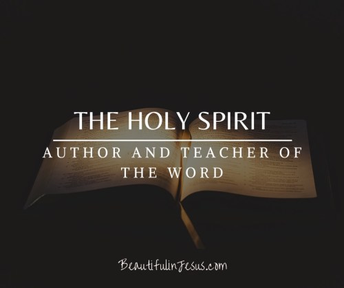 The Holy Spirit: Author and Teacher of the Word