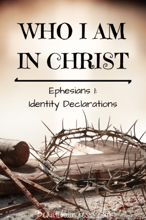 Who am I? Identity in Christ Declarations from Ephesians 1:1-14