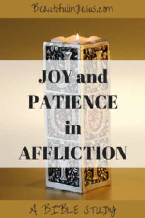 Maintaining joy and patience in affliction: a Bible study