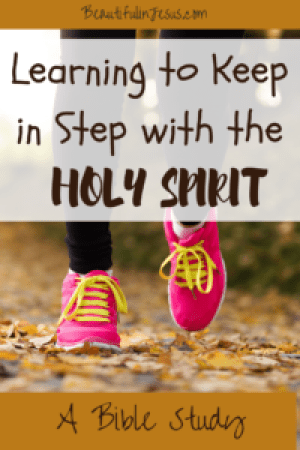 Learning to Keep in Step with the Holy Spirit: A Bible Study