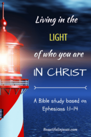 Living in the Light of who we are in Christ. A Bible study on identity in Christ based on Ephesians 1:1-14