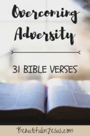 31 Bible Verses on Overcoming Adversity