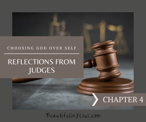 Reflections from Judges: Choosing God over Self: Chapter 4