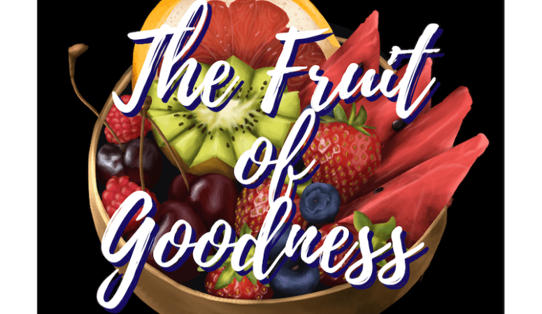 Goodness: A Fruit of the Spirit