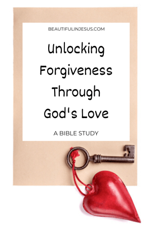 Unlocking Forgiveness Through God's Love: A Bible Study