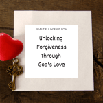 Unlocking Forgiveness Through God's Love: A Bible Study