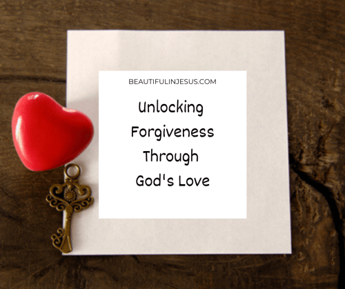 Unlocking Forgiveness Through God's Love: A Bible Study