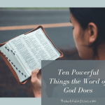 10 Powerful Things the Word of God Do in our Lives - A Bible Study