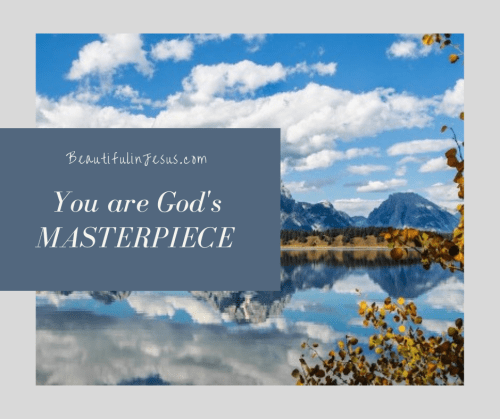 We are God's Masterpiece (step out in faith and live like one!)